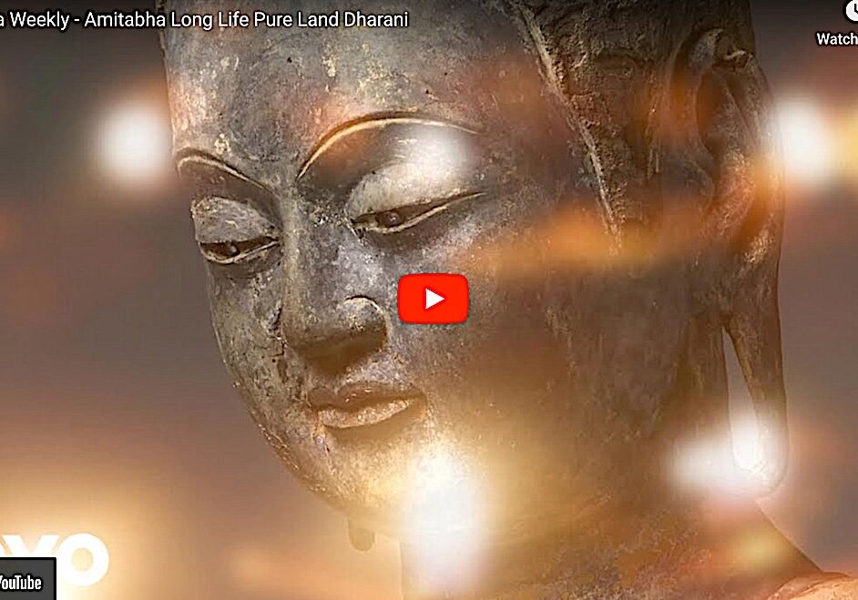 Buddha-Weekly-Amitabha Music Video on Vevo Apple Music Youtube and more-Buddhism Buddha Weekly Mantra Music Video Amitabha's Long Dharani.