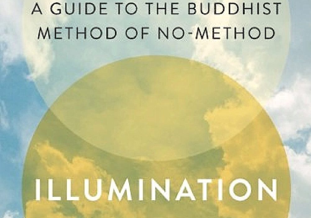 Buddha-Weekly-Illumination feature shot BW-Buddhism Part of the cover of Illumination: A Guide to the Buddhist Method of No-Method by Rebecca Li